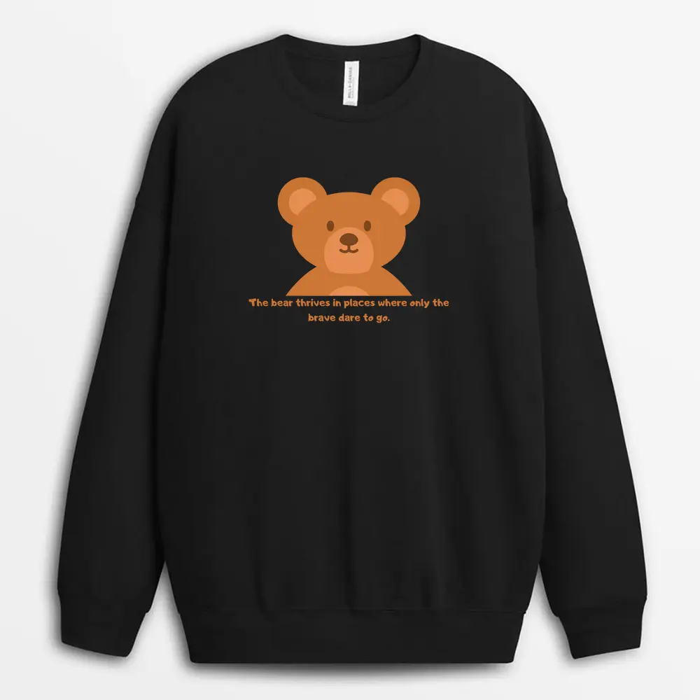 The Bear Thrives In Places Where Only The Brave Dare To Go Pgaxtee Sweatshirt - Black