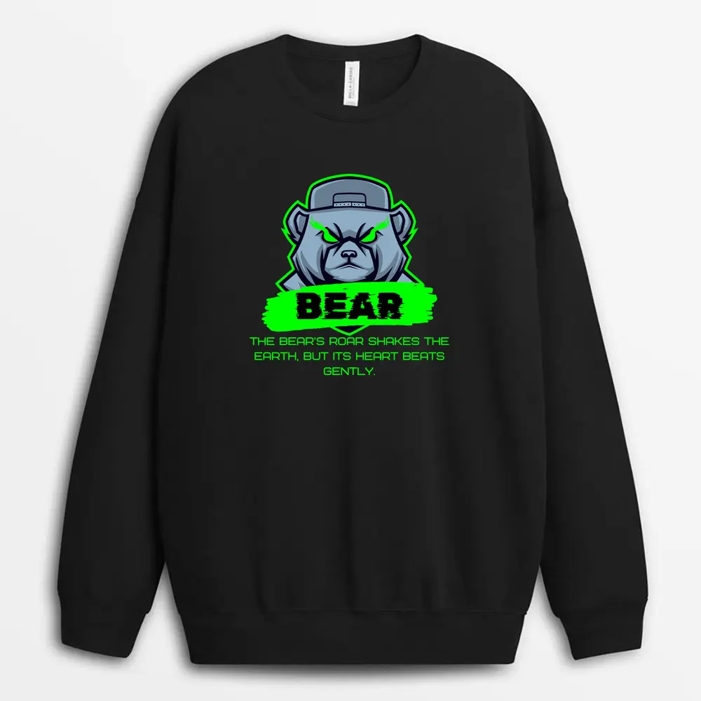 The Bears Roar Shakes The Earth But Its Heart Beats Gently Pgaxtee Sweatshirt - Black